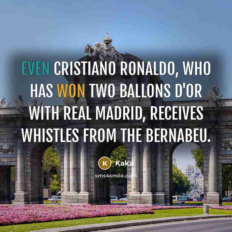 “Even Cristiano Ronaldo, who has won two Ballons d'Or with Real Madrid, receives whistles from the Bernabeu.” quote by Kaka