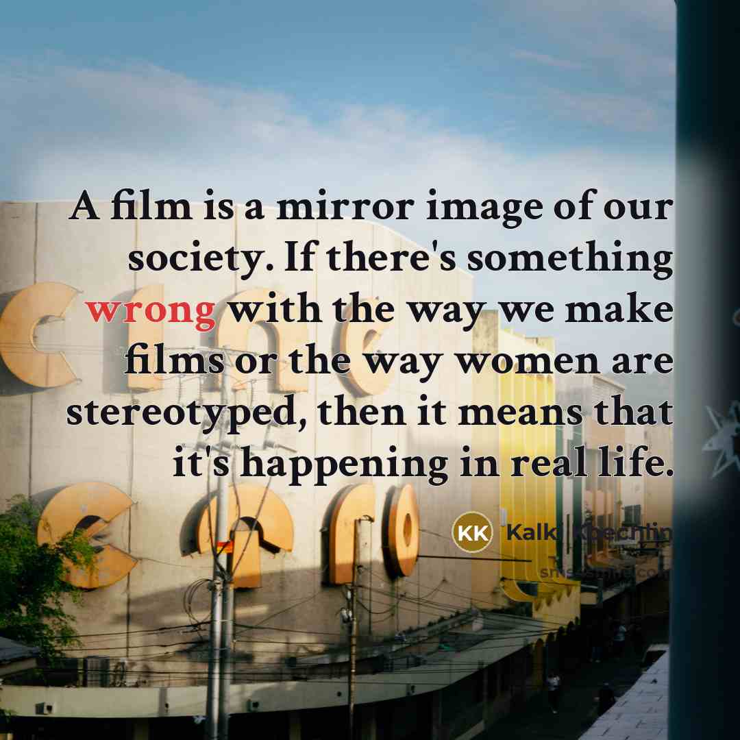 “A film is a mirror image of our society. If…” quote by Kalki Koechlin