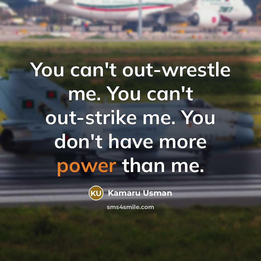 “You can't out-wrestle me. You can't out-strike me. You don't…” quote by Kamaru Usman