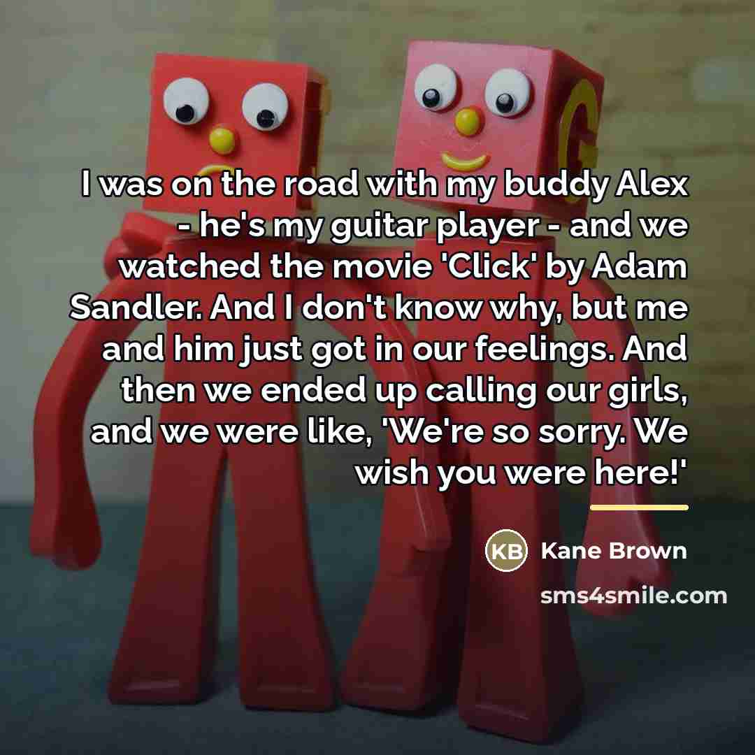 “I was on the road with my buddy Alex -…” quote by Kane Brown