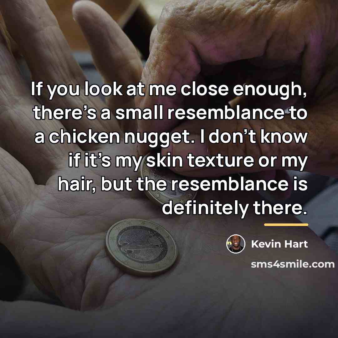 “If you look at me close enough, there's a small…” quote by Kevin Hart