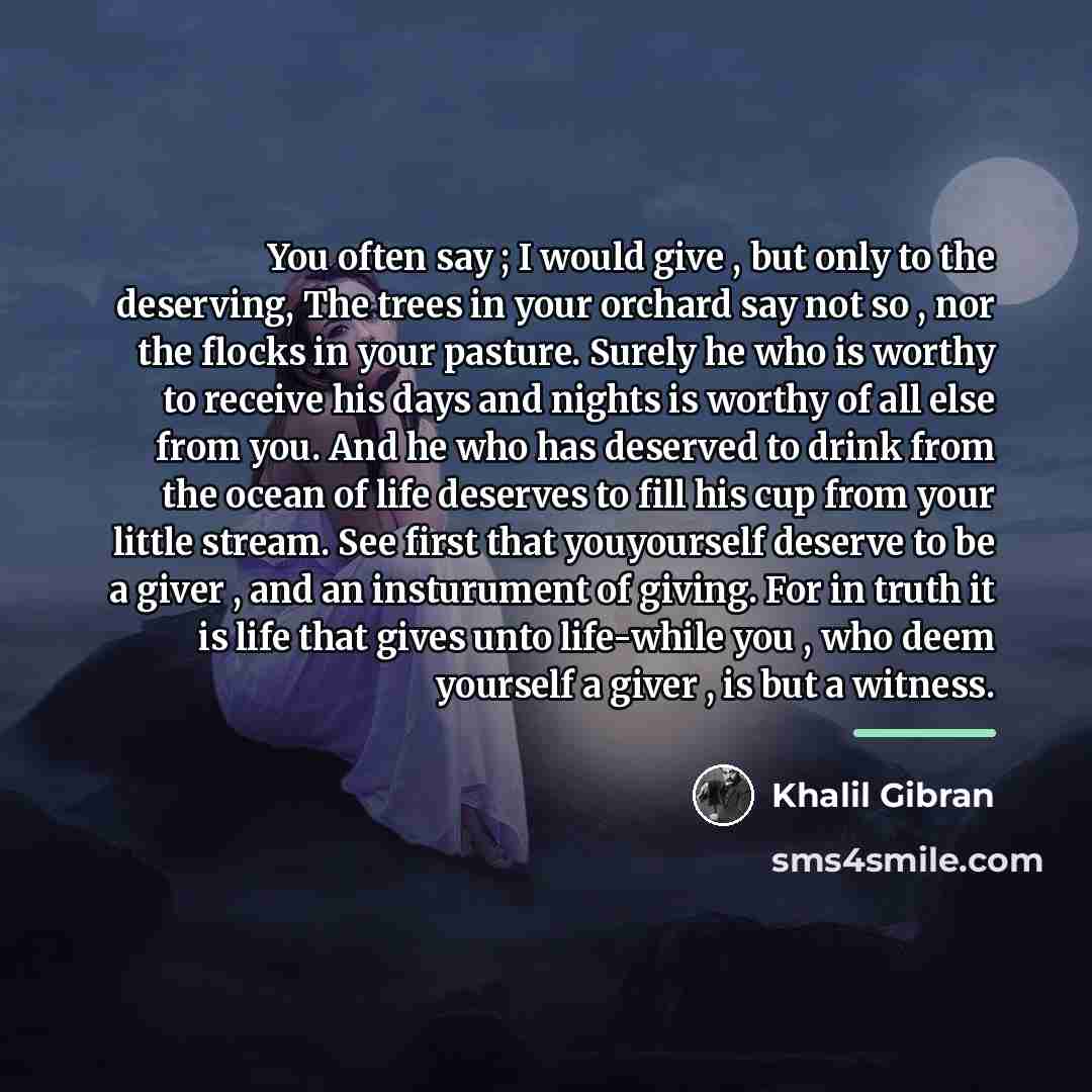 “You often say ; I would give , but only…” quote by Khalil Gibran