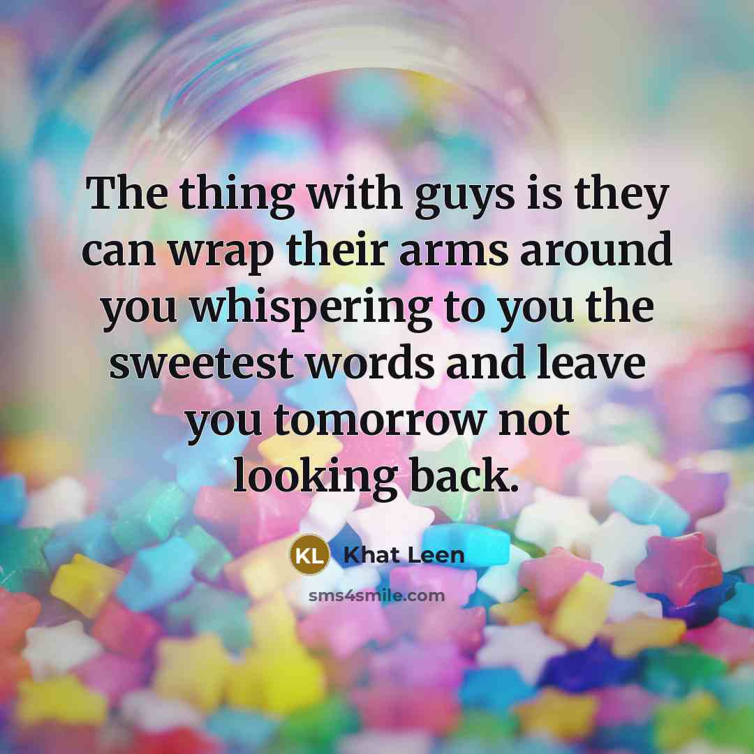 “The thing with guys is they can wrap their arms…” quote by Khat Leen