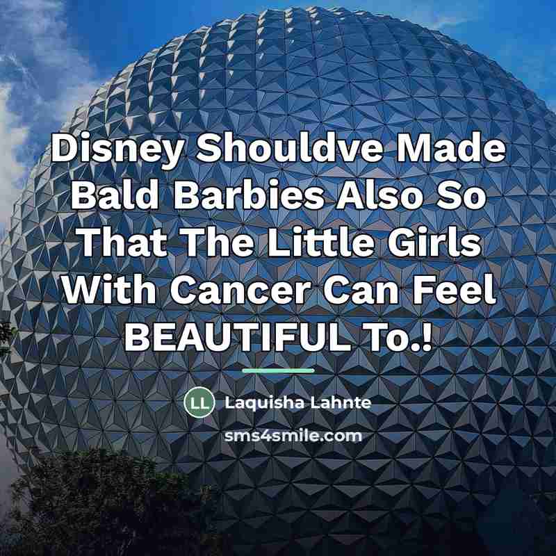 “Disney Shouldve Made Bald Barbies Also So That The Little…” quote by Laquisha Lahnte