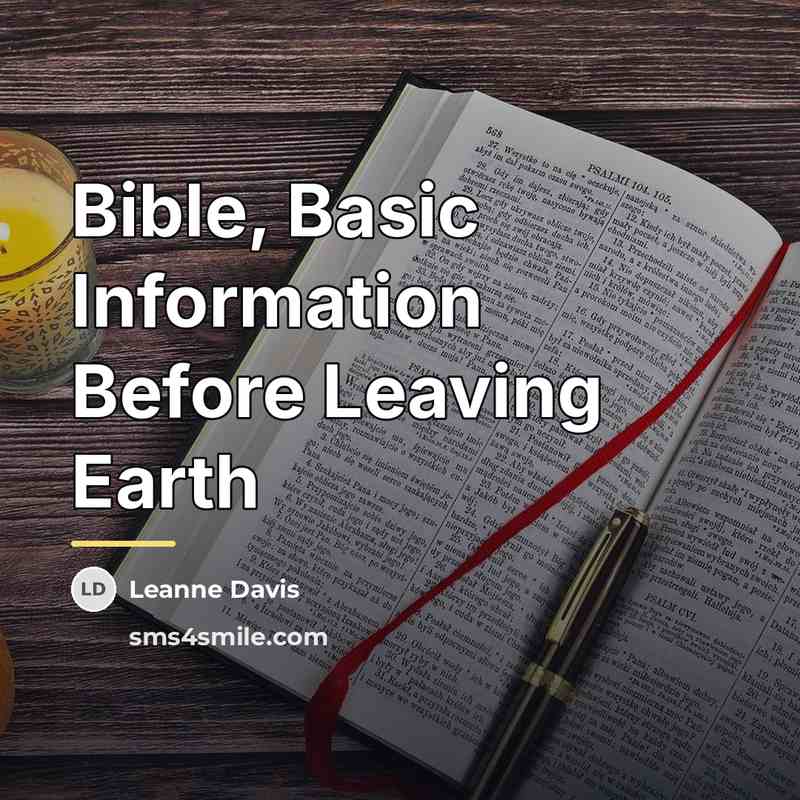 “Bible, Basic Information Before Leaving Earth…” quote by Leanne Davis
