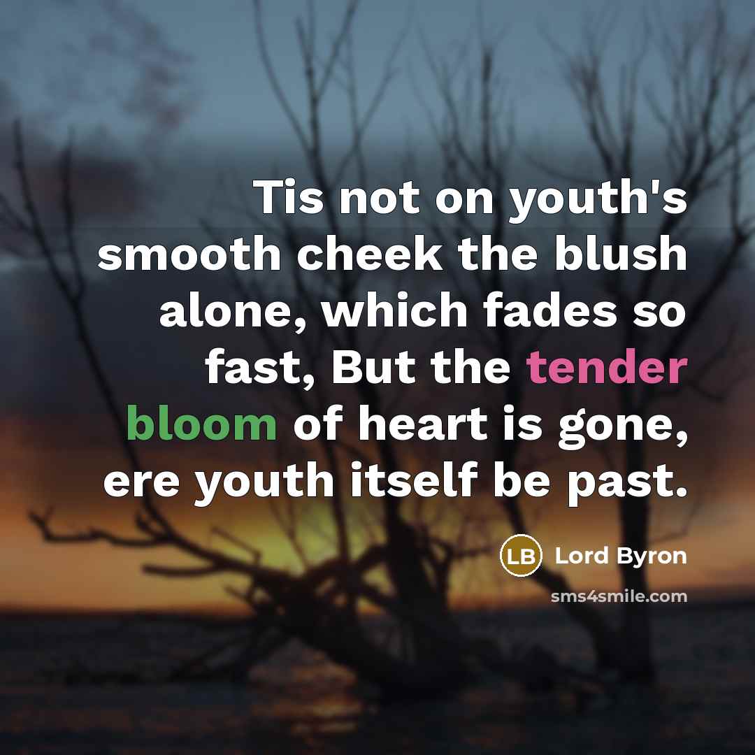 “Tis not on youth's smooth cheek the blush alone, which…” quote by Lord Byron