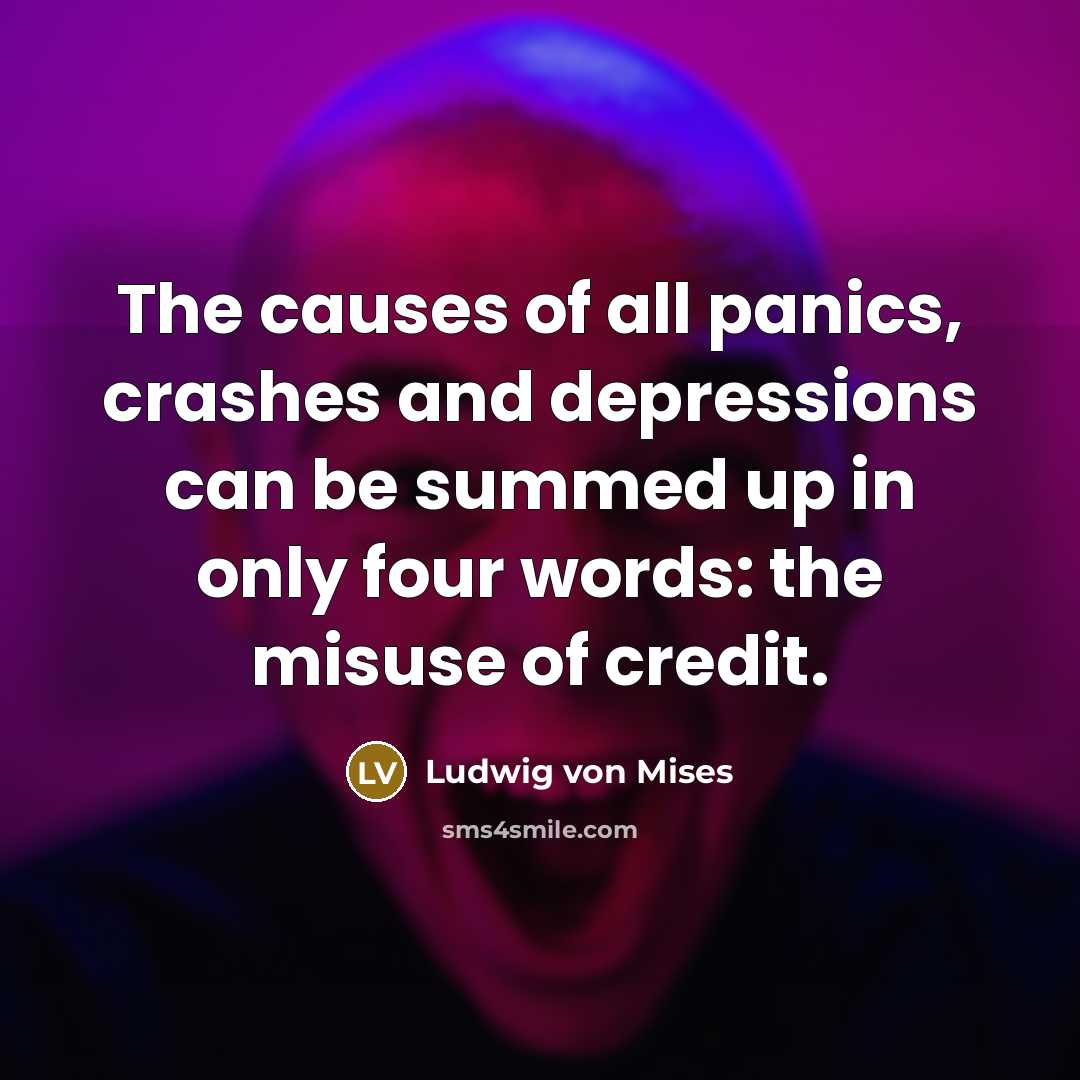 “The causes of all panics, crashes and depressions can be…” quote by Ludwig von Mises