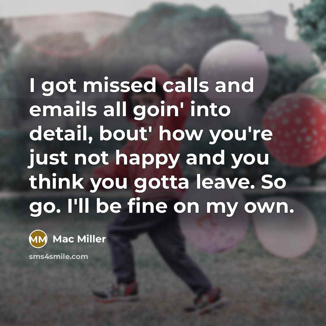 “I got missed calls and emails all goin' into detail,…” quote by Mac Miller