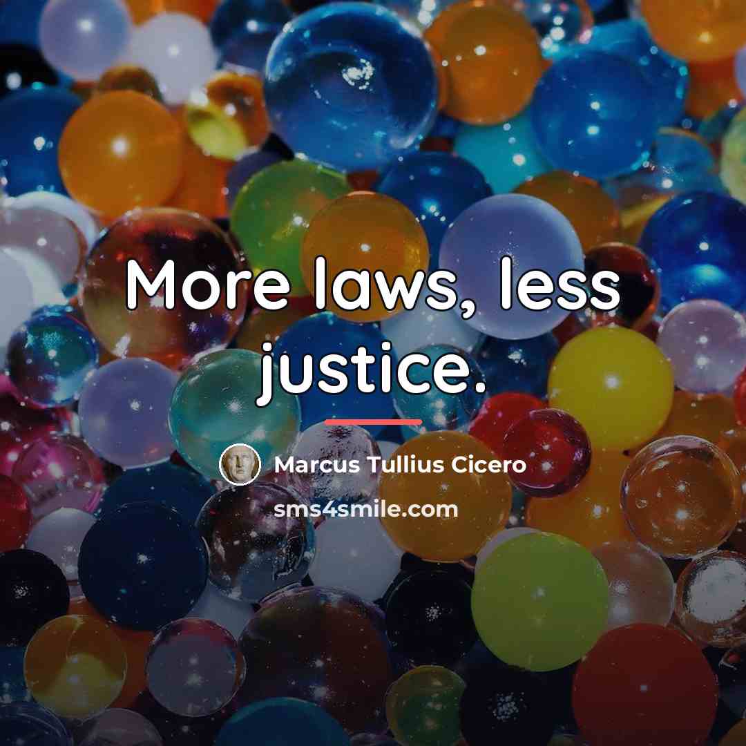 “More laws, less justice.…” quote by Marcus Tullius Cicero