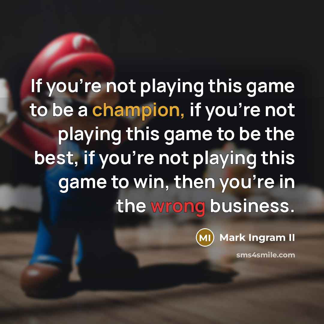 “If you're not playing this game to be a champion,…” quote by Mark Ingram II