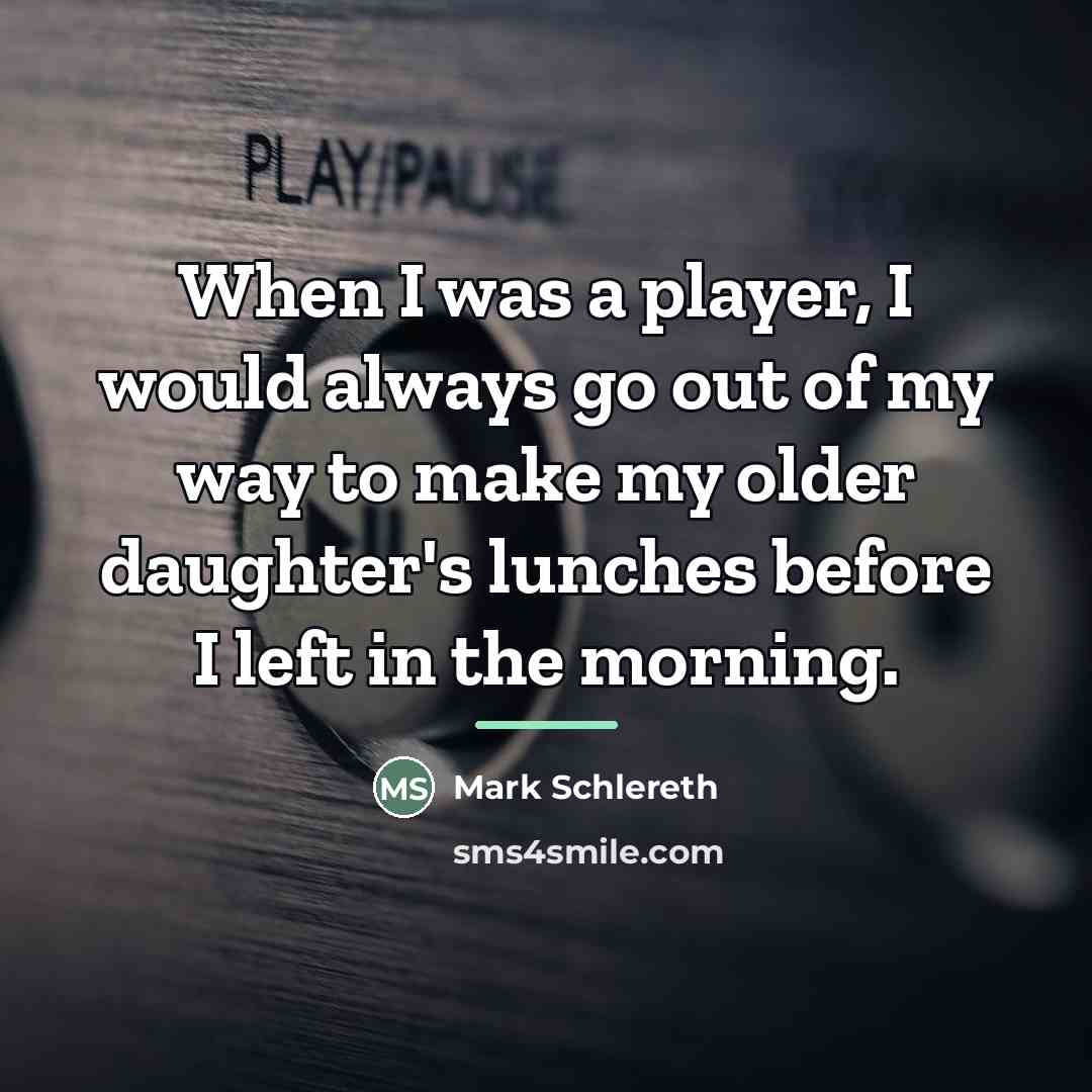 “When I was a player, I would always go out…” quote by Mark Schlereth