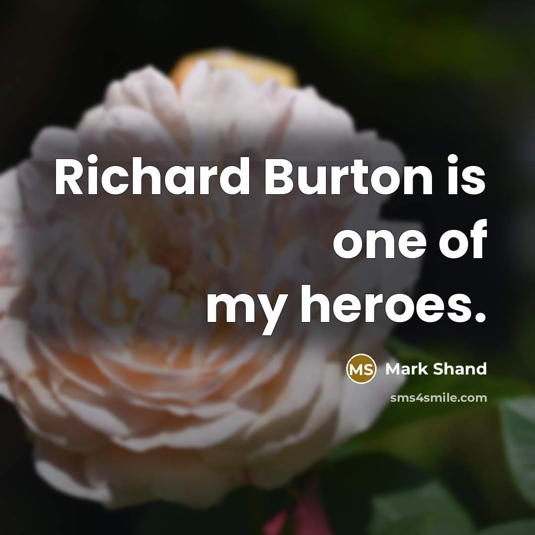 “Richard Burton is one of my heroes.…” quote by Mark Shand