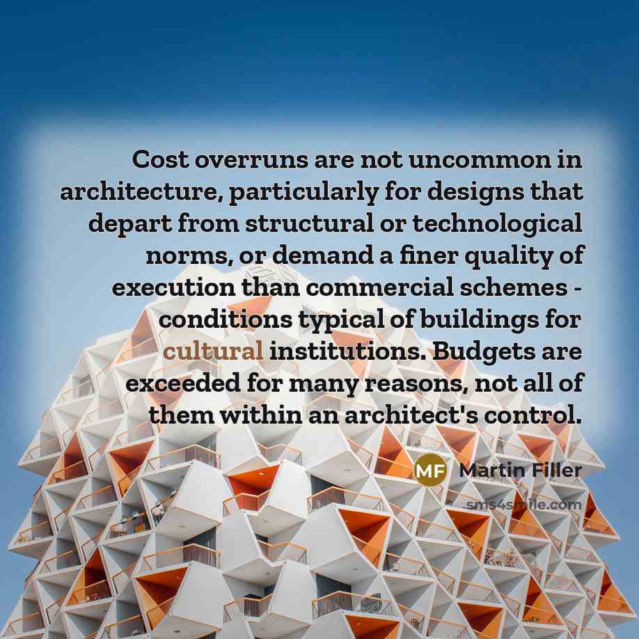 “Cost overruns are not uncommon in architecture, particularly for designs…” quote by Martin Filler