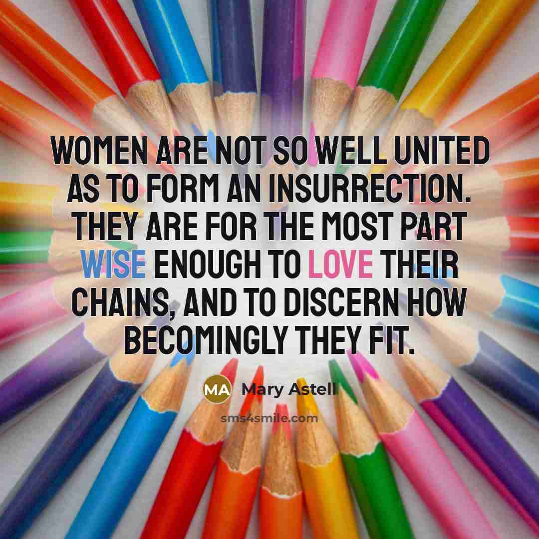 “Women are not so well united as to form an…” quote by Mary Astell