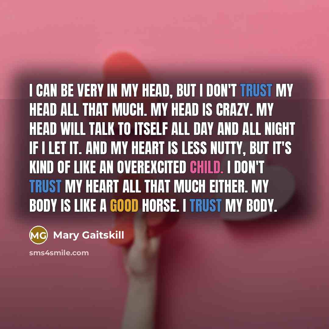 “I can be very in my head, but I don't…” quote by Mary Gaitskill