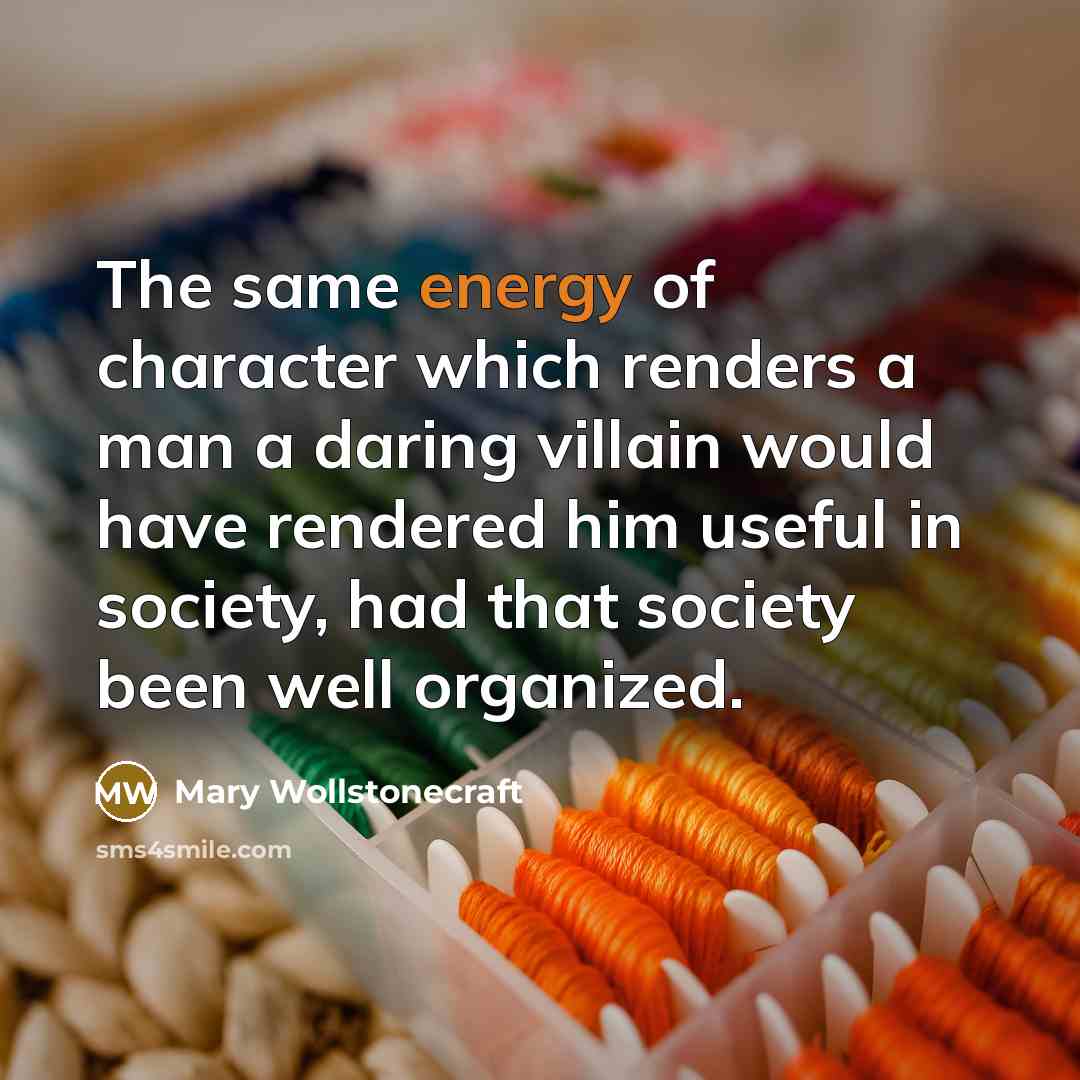 “The same energy of character which renders a man a…” quote by Mary Wollstonecraft