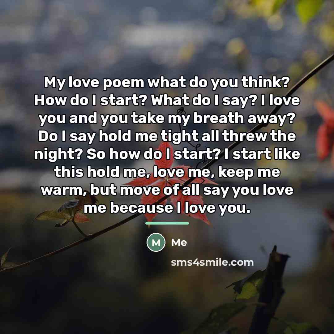 “My love poem what do you think? How do I…” quote by Me