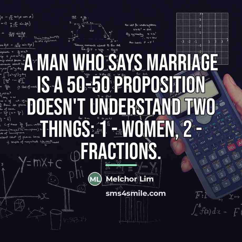 “A man who says marriage is a 50-50 proposition doesn't…” quote by Melchor Lim