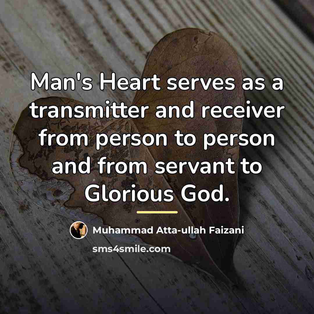 “Man's Heart serves as a transmitter and receiver from person…” quote by Muhammad Atta-ullah Faizani