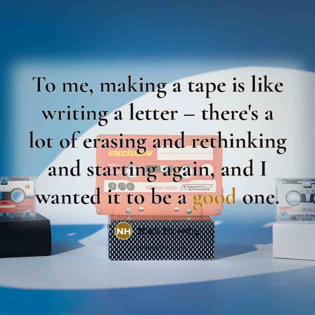 “To me, making a tape is like writing a letter…” quote by Nick Hornby