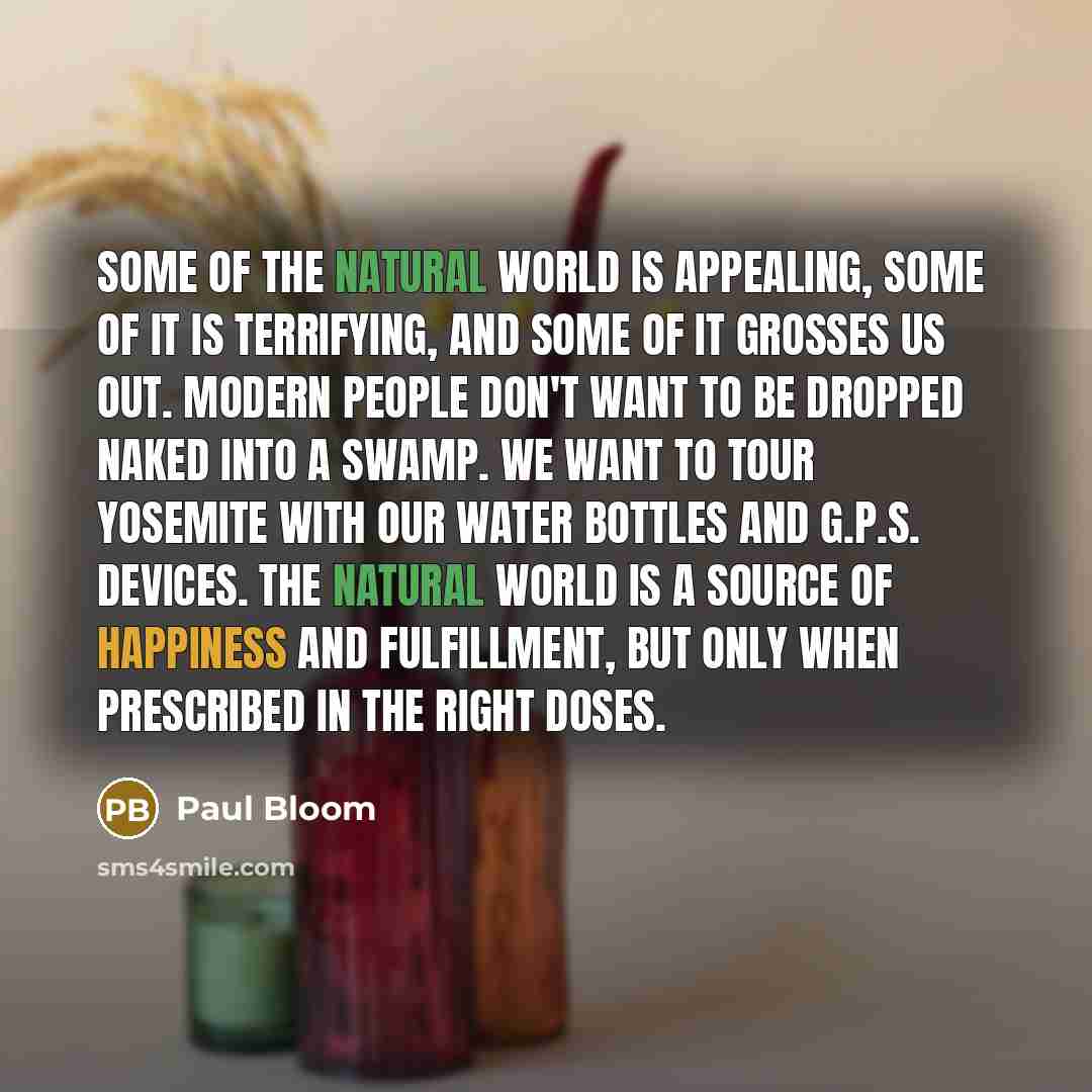 “Some of the natural world is appealing, some of it…” quote by Paul Bloom