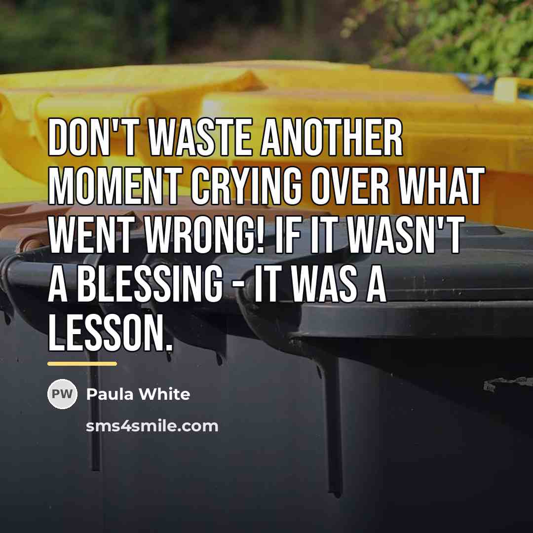 “Don't waste another moment crying over what went wrong! If…” quote by Paula White