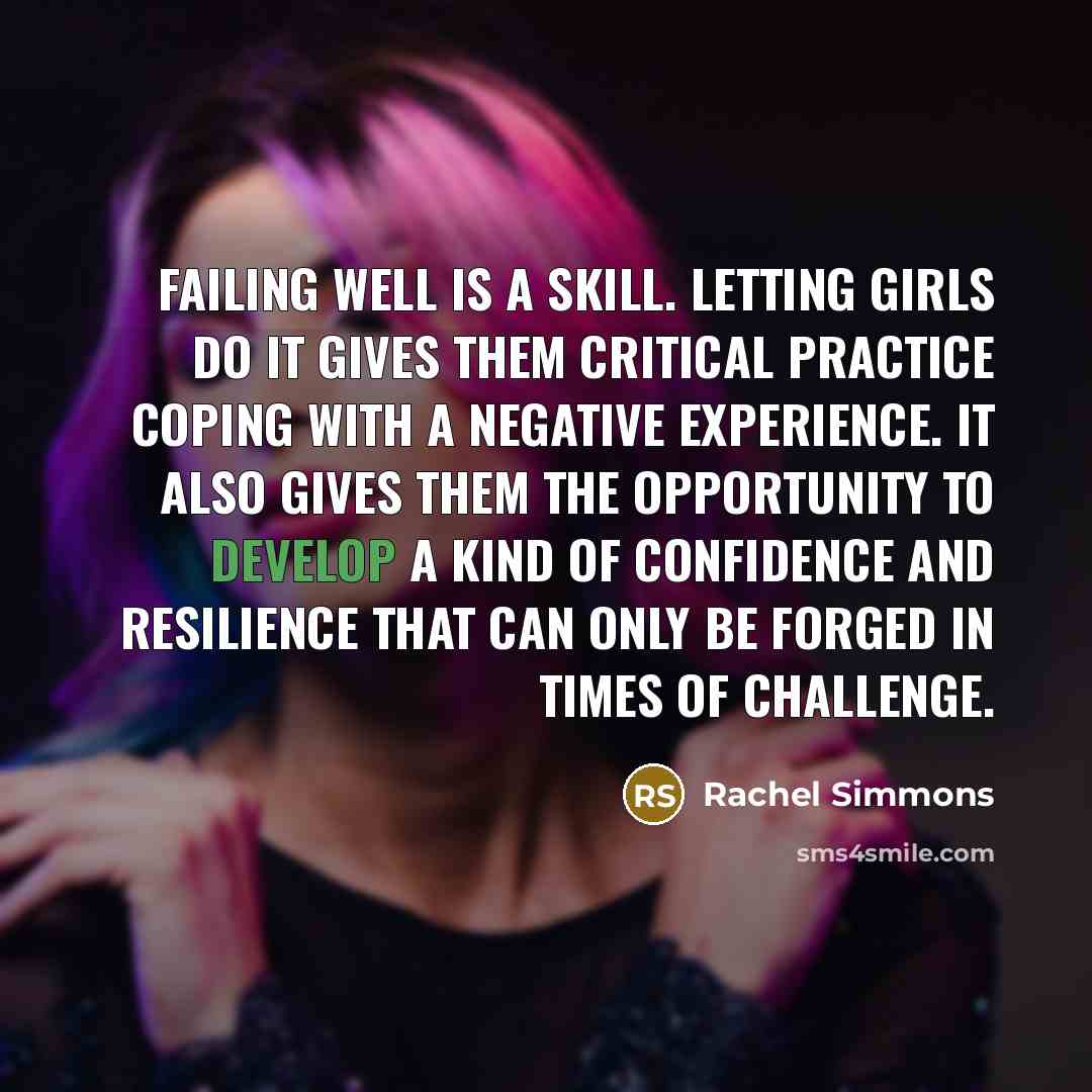 “Failing well is a skill. Letting girls do it gives…” quote by Rachel Simmons