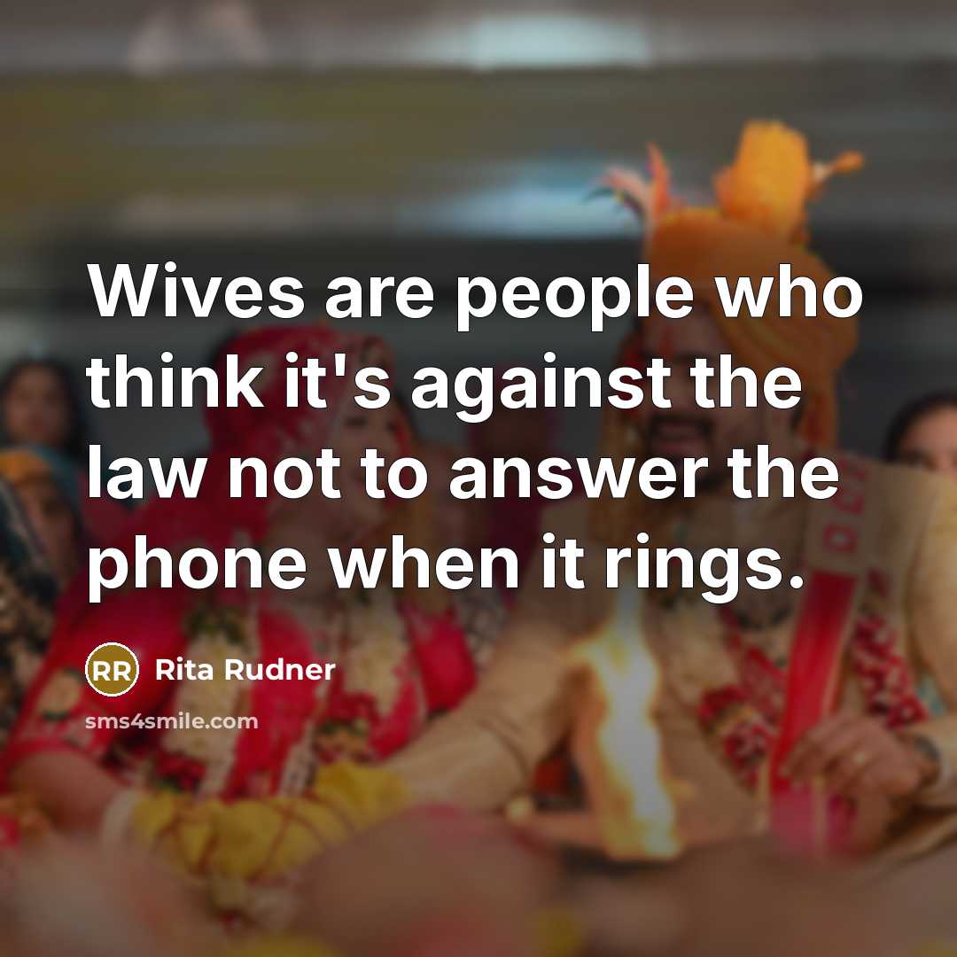 “Wives are people who think it's against the law not…” quote by Rita Rudner