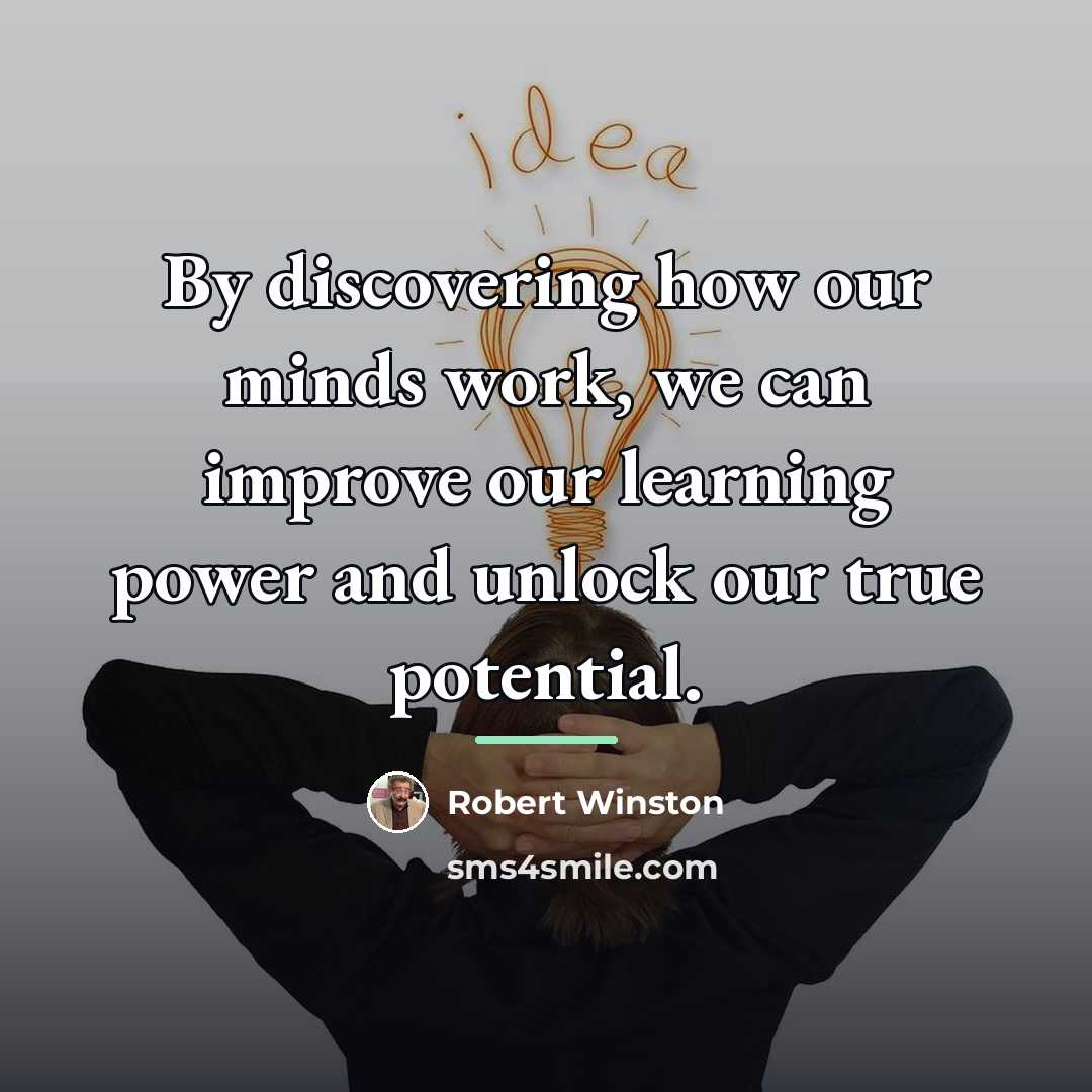 “By discovering how our minds work, we can improve our…” quote by Robert Winston