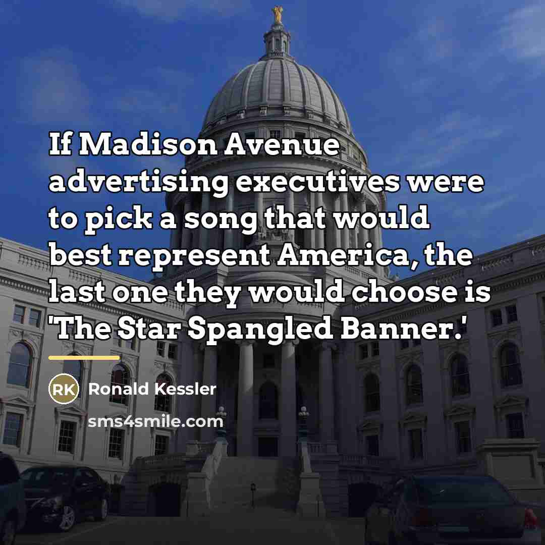 “If Madison Avenue advertising executives were to pick a song…” quote by Ronald Kessler
