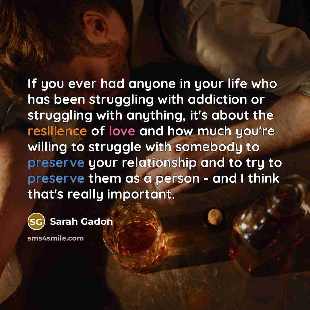“If you ever had anyone in your life who has…” quote by Sarah Gadon