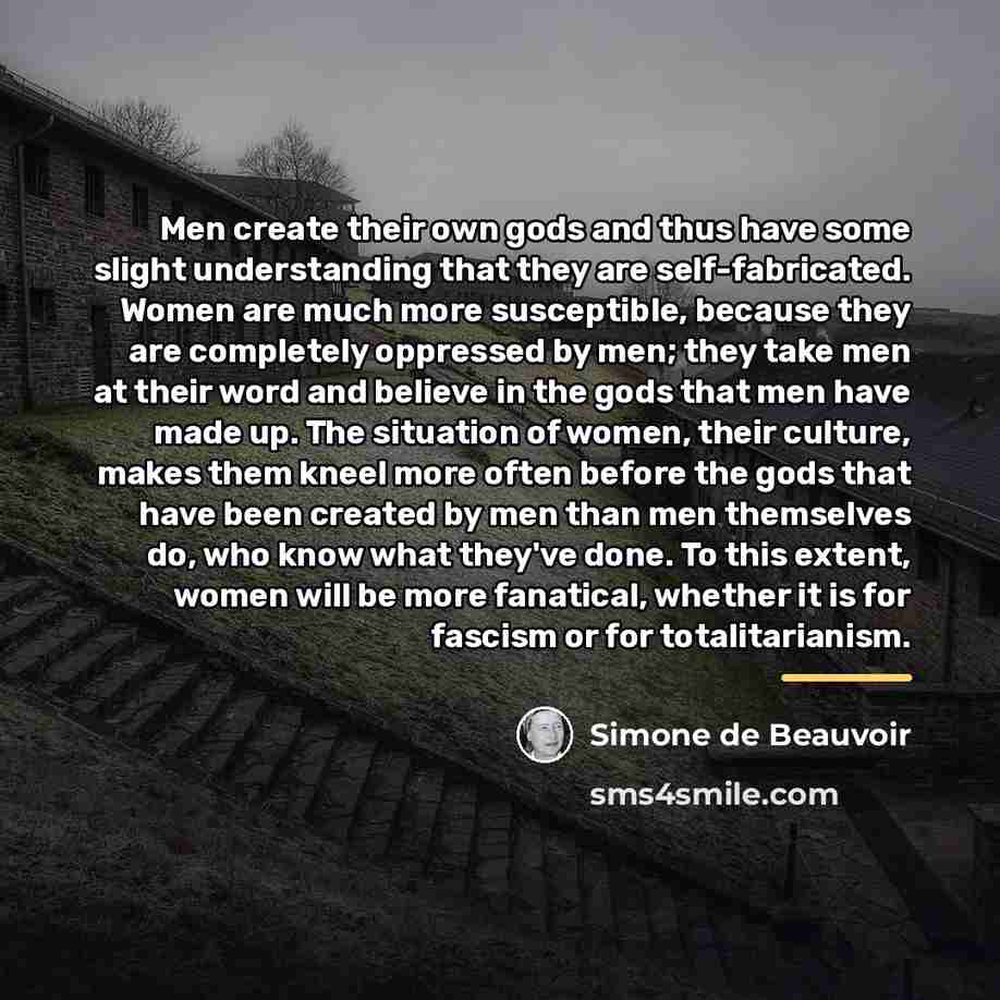 “Men create their own gods and thus have some slight…” quote by Simone de Beauvoir