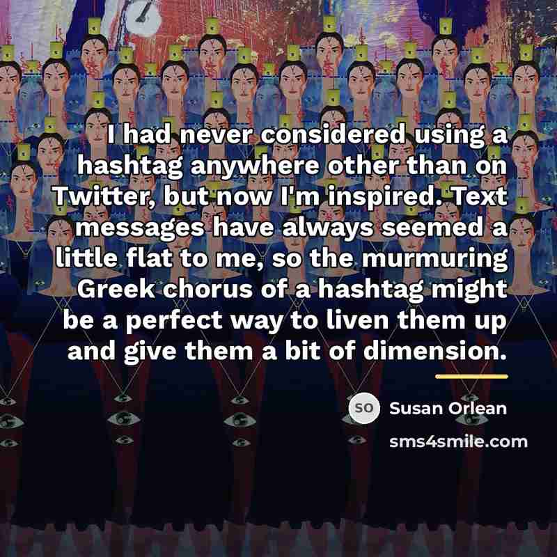 “I had never considered using a hashtag anywhere other than…” quote by Susan Orlean