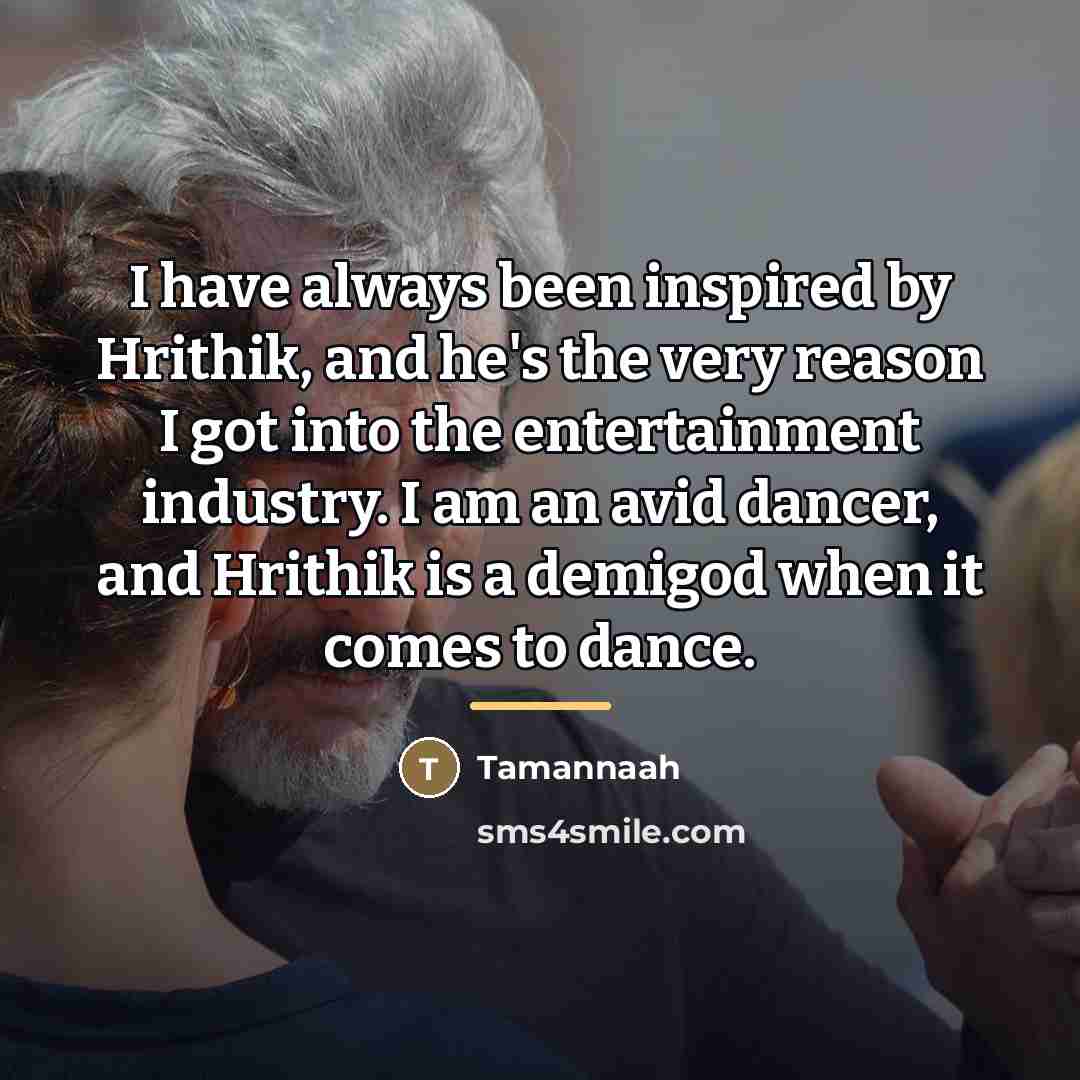 “I have always been inspired by Hrithik, and he's the…” quote by Tamannaah