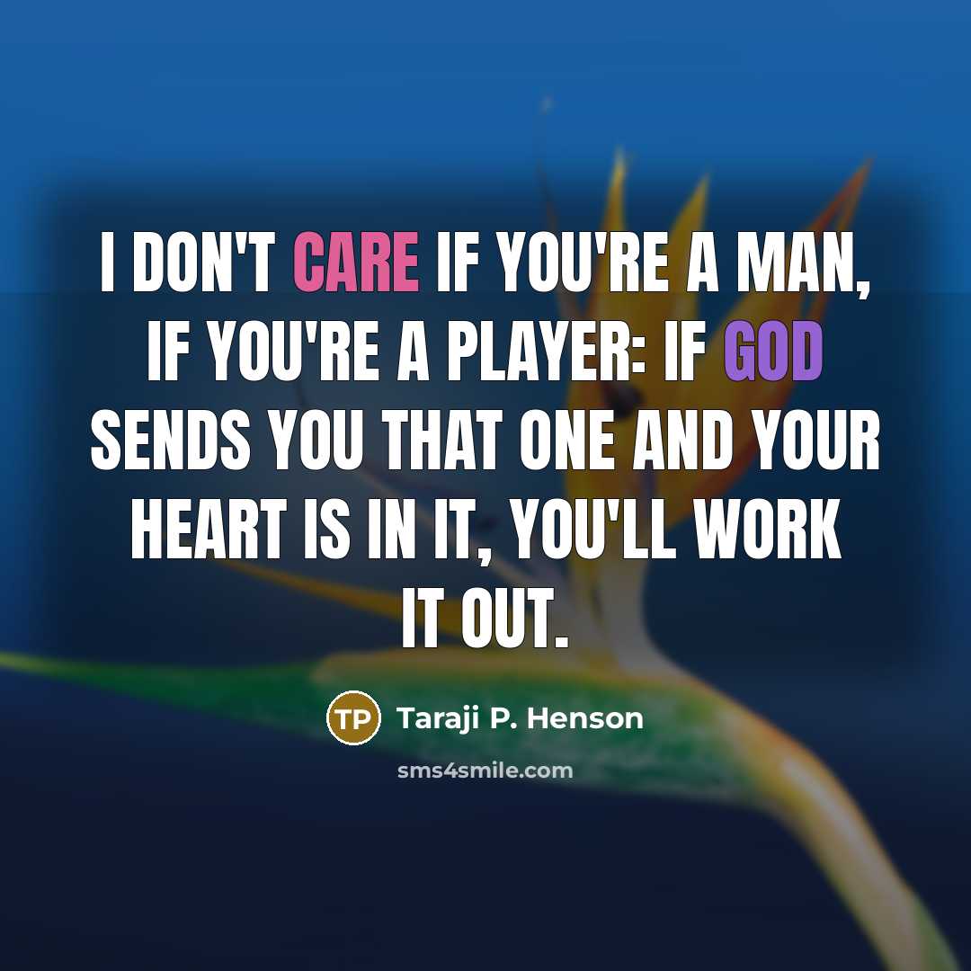 “I don't care if you're a man, if you're a…” quote by Taraji P. Henson