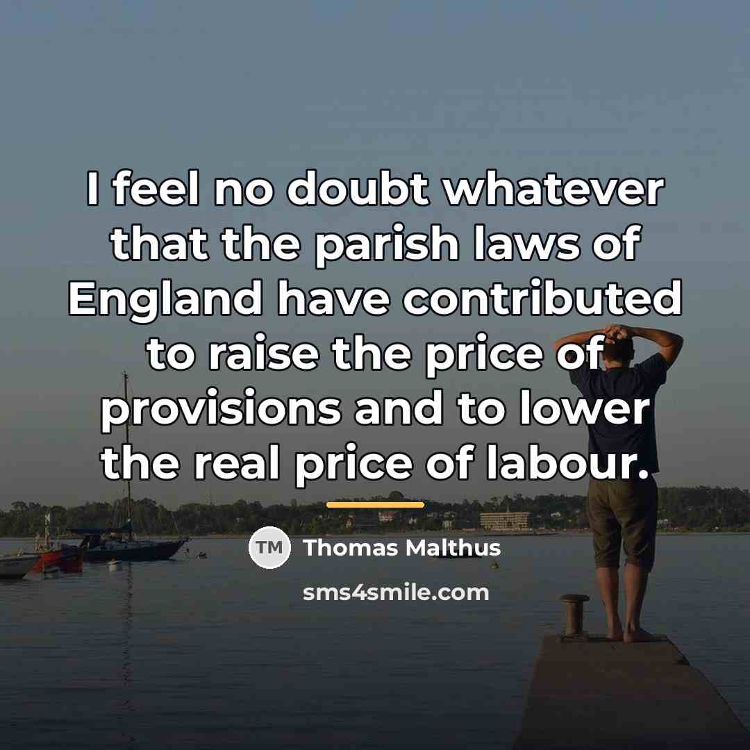 “I feel no doubt whatever that the parish laws of…” quote by Thomas Malthus