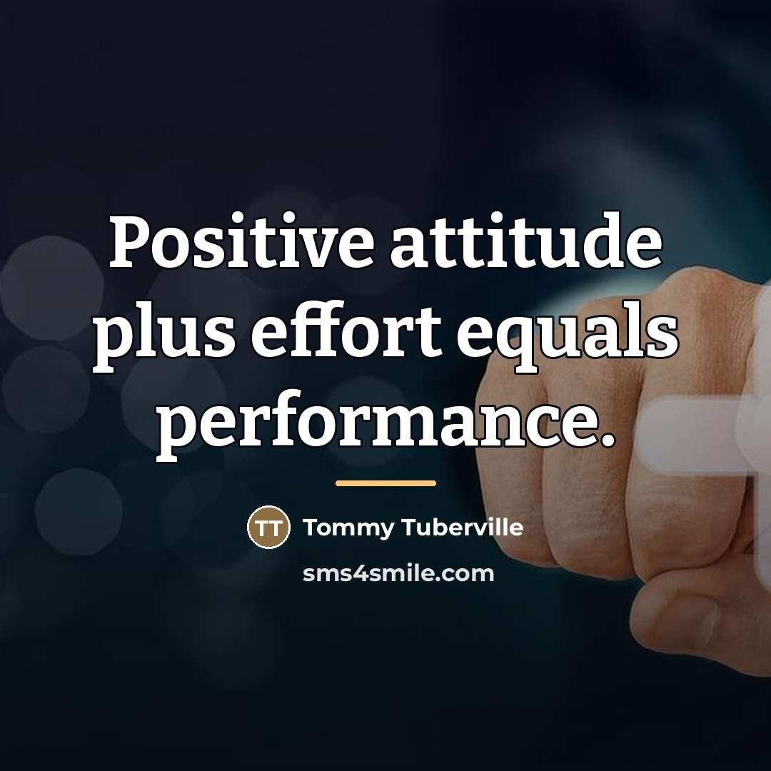 “Positive attitude plus effort equals performance.…” quote by Tommy Tuberville