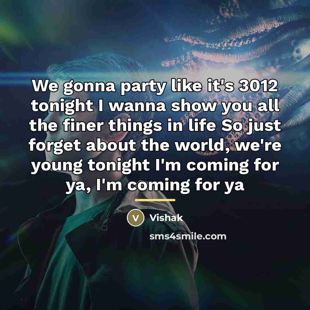 “We gonna party like it's 3012 tonight I wanna show…” quote by Vishak
