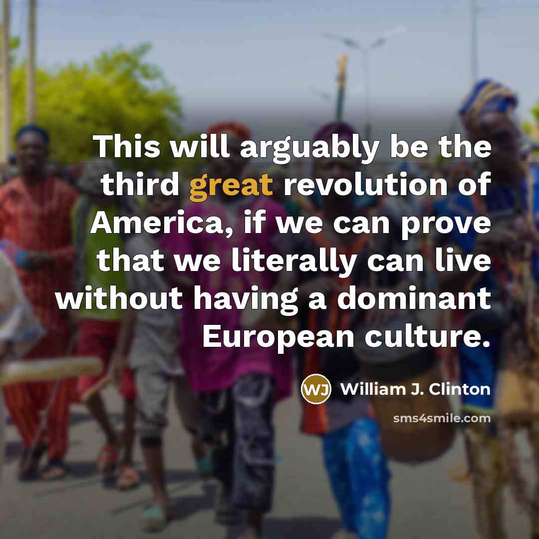 “This will arguably be the third great revolution of America,…” quote by William J. Clinton