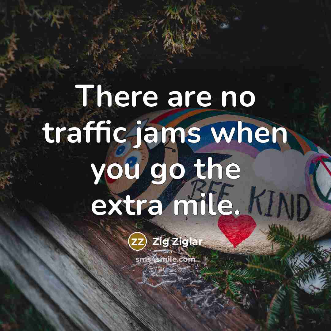 “There are no traffic jams when you go the extra…” quote by Zig Ziglar