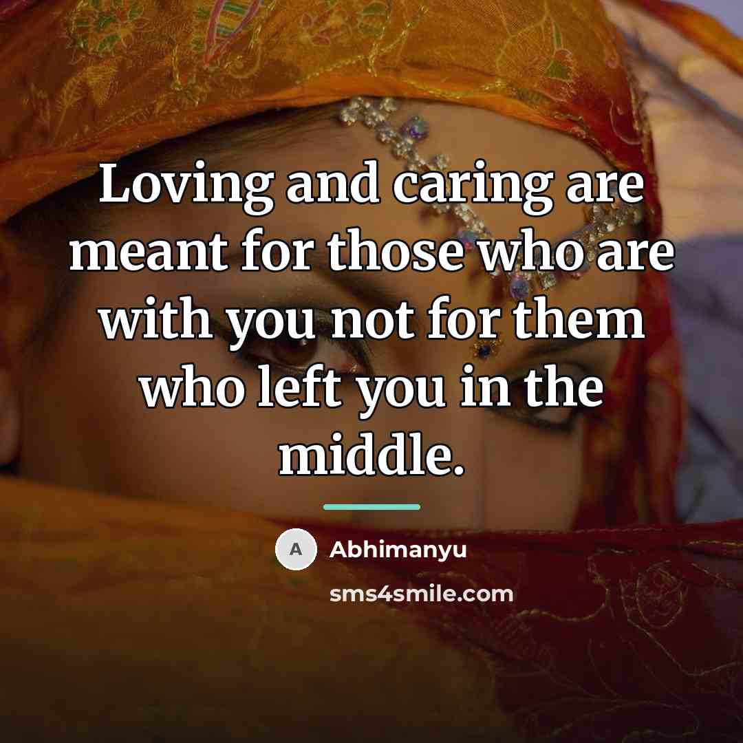 “Loving and caring are meant for those who are with…” quote by Abhimanyu