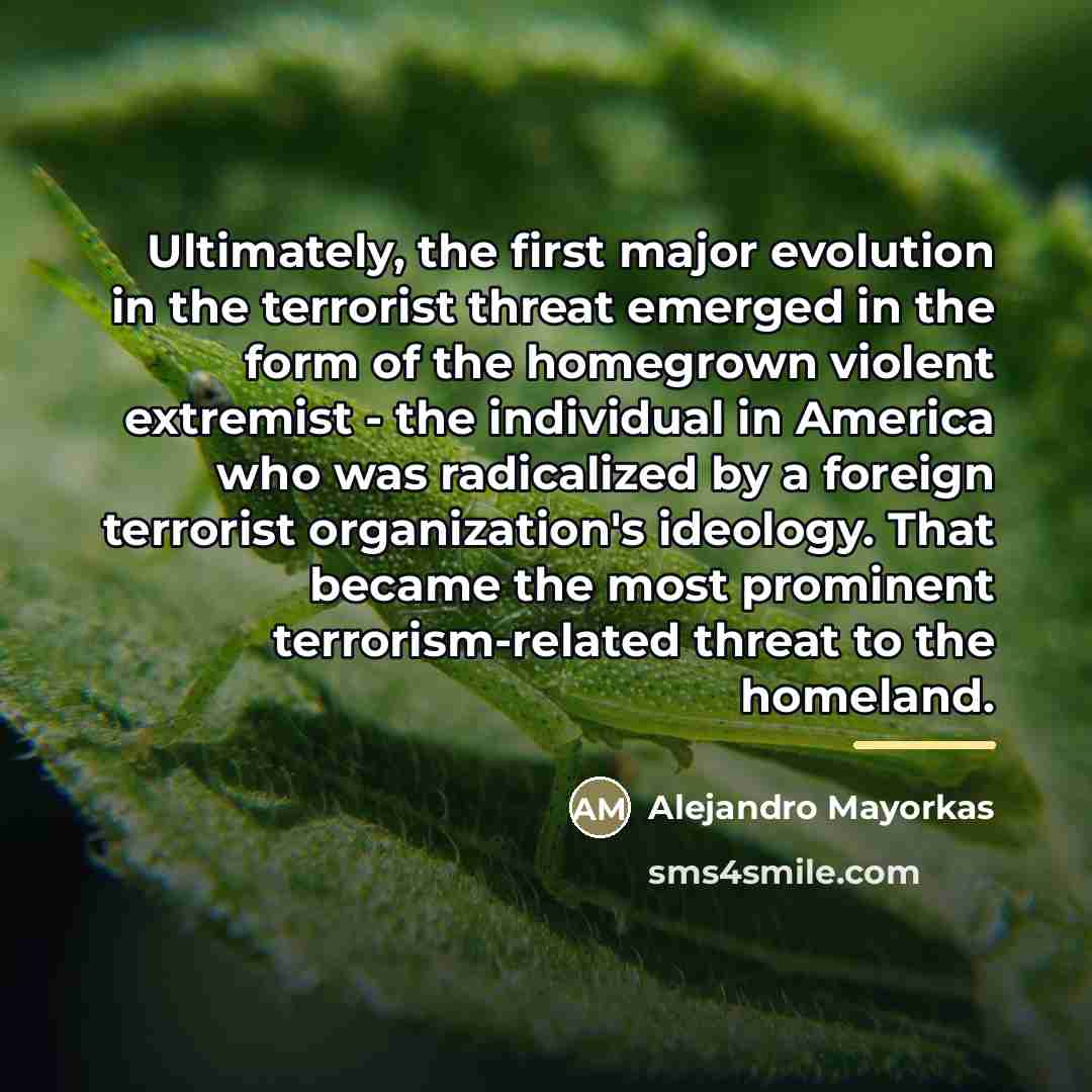 “Ultimately, the first major evolution in the terrorist threat emerged…” quote by Alejandro Mayorkas