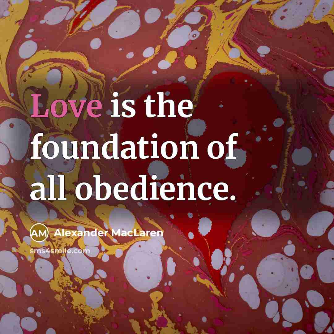 “Love is the foundation of all obedience.…” quote by Alexander MacLaren