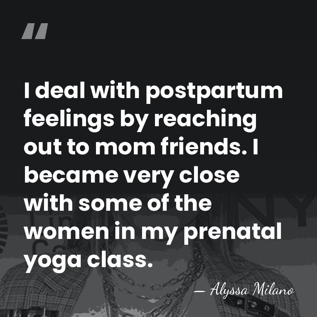 I deal with postpartum feelings by reaching out to mom friends. I&hellip; - Alyssa Milano