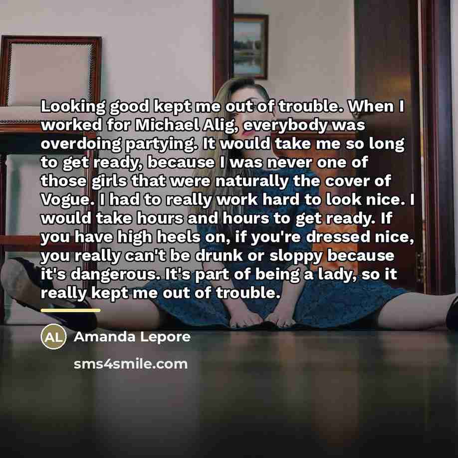 “Looking good kept me out of trouble. When I worked…” quote by Amanda Lepore