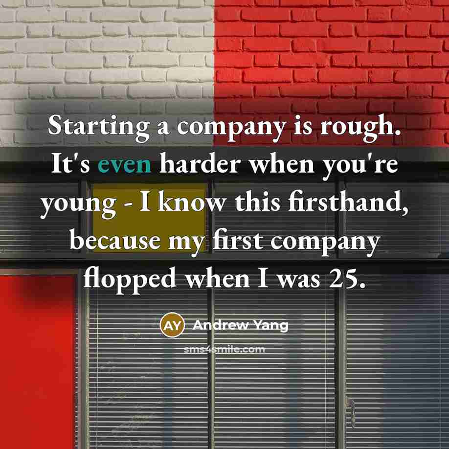 “Starting a company is rough. It's even harder when you're…” quote by Andrew Yang