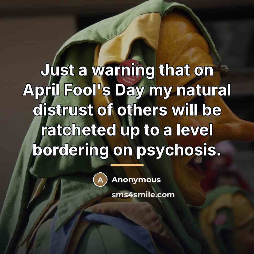 “Just a warning that on April Fool's Day my natural…” quote by Anonymous
