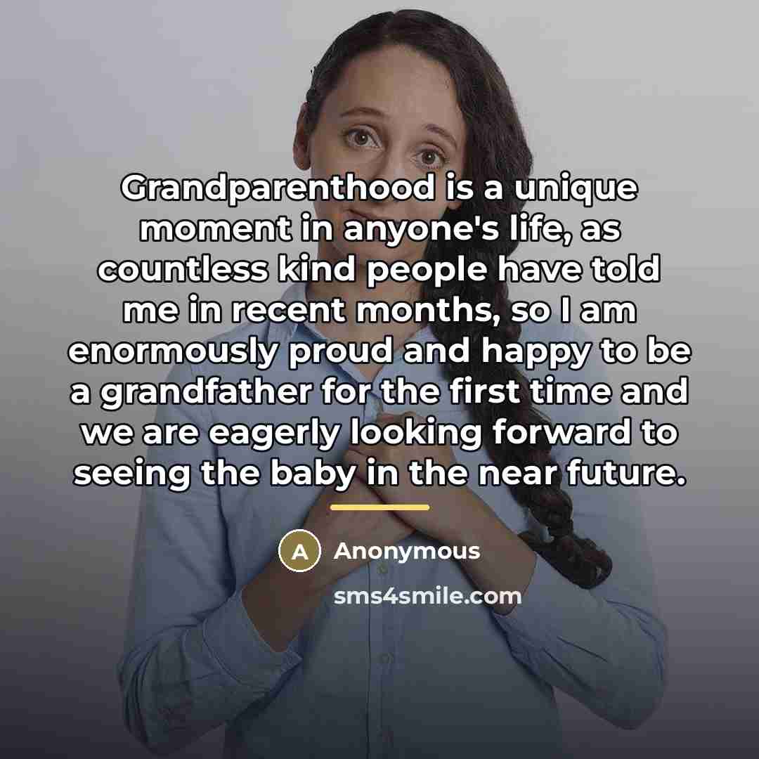 “Grandparenthood is a unique moment in anyone's life, as countless…” quote by Anonymous