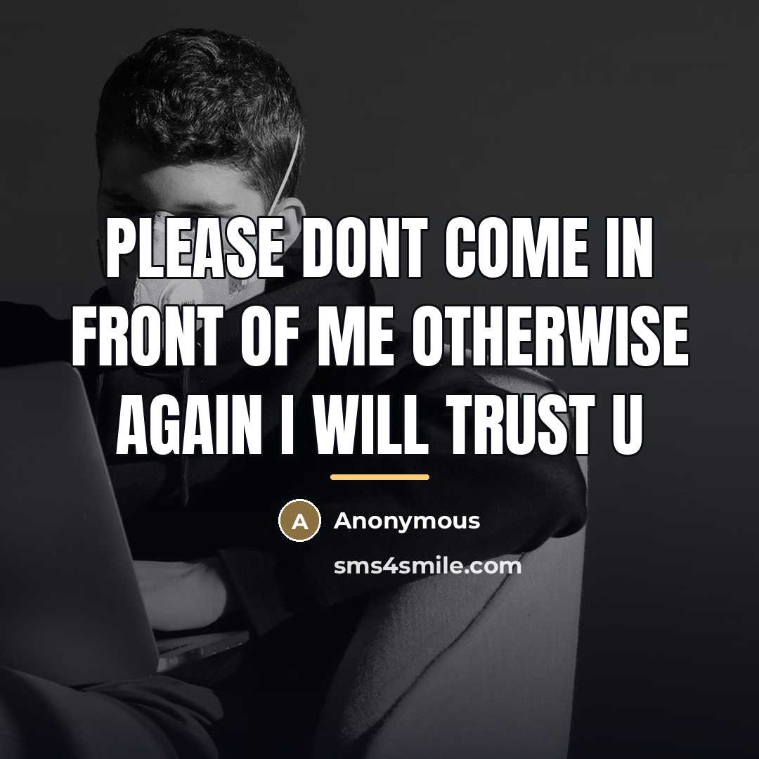 “Please dont come in front of me otherwise again I…” quote by Anonymous
