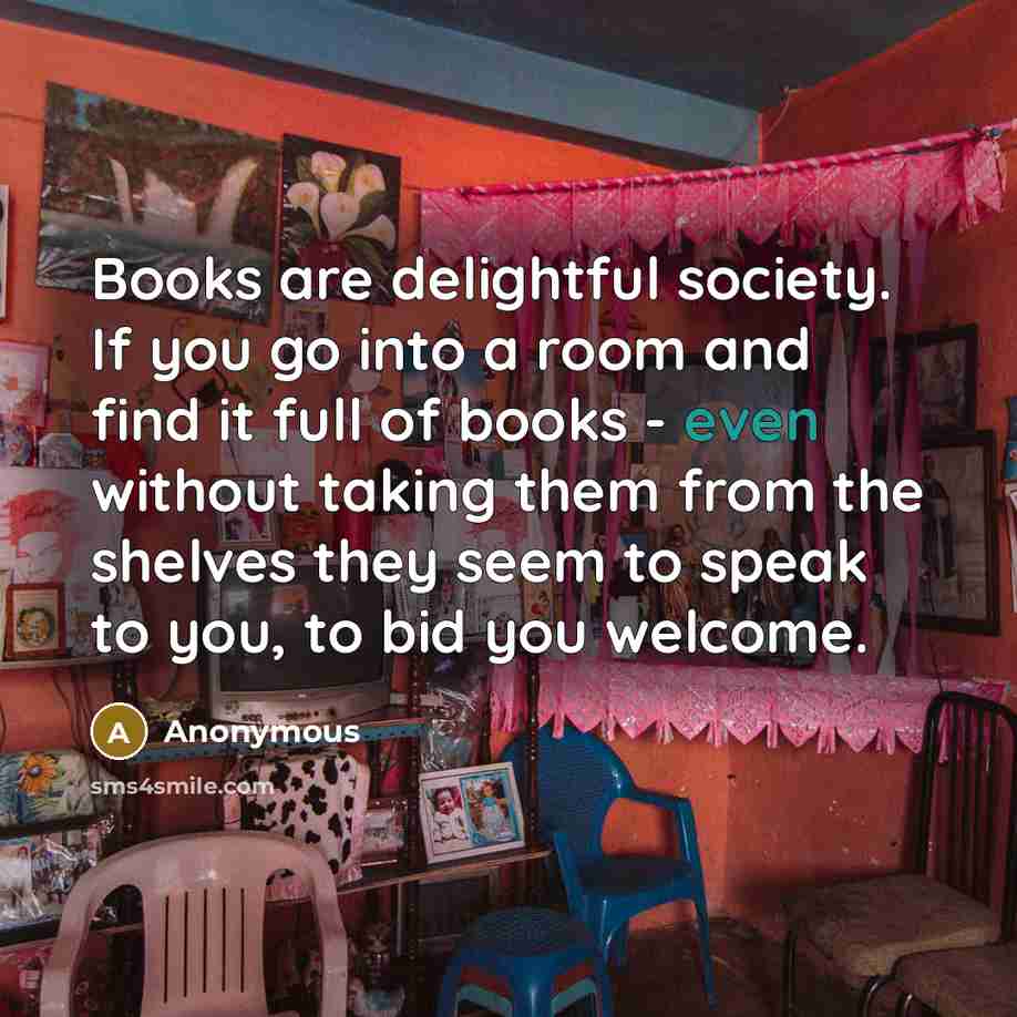 “Books are delightful society. If you go into a room…” quote by Anonymous